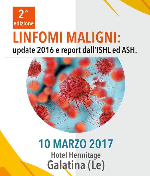 LINFOMI MALIGNI: update 2016 e report dall’ISHL ed ASH. 2^ Ed.